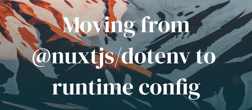 Moving from @nuxtjs/dotenv to runtime config